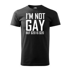 Tričko s potiskem I'm not gay, but... - černé 3XL