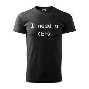 Tričko s potiskem I need a <br> - černé XL