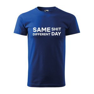 Tričko s potiskem Same shit, different day - modré S