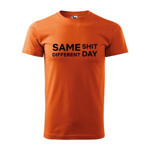 Tričko s potiskem Same shit, different day - oranžové 2XL