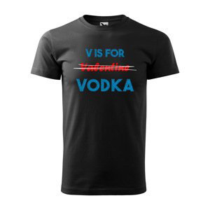 Tričko s potiskem V is for Vodka - černé 2XL