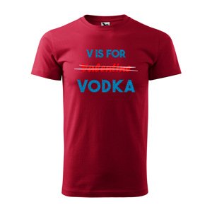 Tričko s potiskem V is for Vodka - červené 4XL