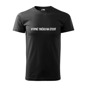 Tričko s potiskem Vtipné tričko na úterý - černé S