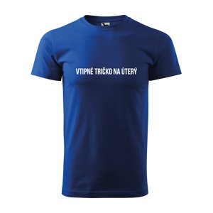 Tričko s potiskem Vtipné tričko na úterý - modré XL