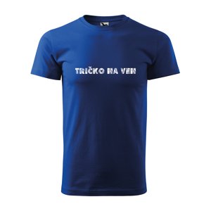 Tričko s potiskem Tričko na ven - modré S