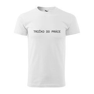 Tričko s potiskem Tričko do práce - bílé 2XL