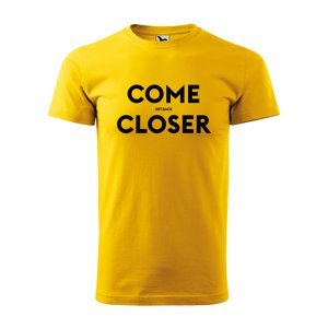Tričko s potiskem COME CLOSER - get back - žluté 5XL