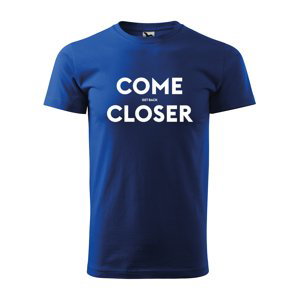 Tričko s potiskem COME CLOSER - get back - modré XL