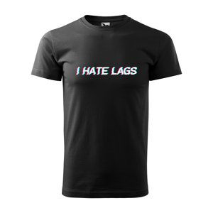 Tričko s potiskem I hate lags - černé 5XL