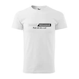 Tričko s potiskem Zadaná-Nezadaná - bílé XL