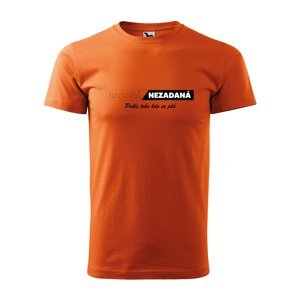 Tričko s potiskem Zadaná-Nezadaná - oranžové 2XL