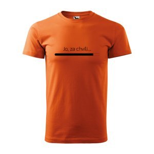 Tričko s potiskem Jo, za chvíli - oranžové 2XL