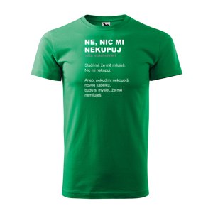 Tričko s potiskem Ne, nic mi nekupuj - zelené 5XL