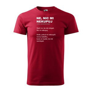 Tričko s potiskem Ne, nic mi nekupuj - červené XL
