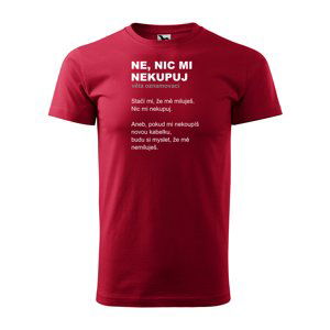 Tričko s potiskem Ne, nic mi nekupuj - červené 4XL