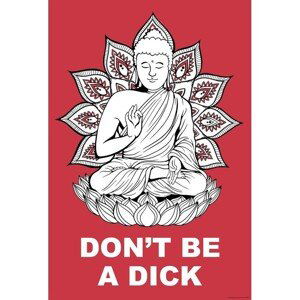 Plakát, Obraz - Buddha - Dont Be a Dick, (61 x 91.5 cm)