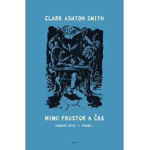 Mimo prostor a čas | Tomáš Cikán, Ludmila Kosatíková, Clark Ashton Smith, Jakub Gajdošík