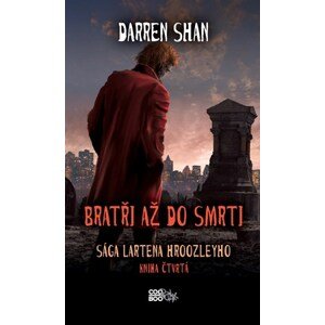 Sága Lartena Hroozleyho 4 - Bratři až do smrti | Richard Podaný, Darren Shan