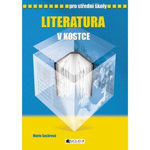 Literatura v kostce pro SŠ | Pavel Kantorek, Marie Sochrová, Milada Housková, Jiřina Beinstein Lockerová