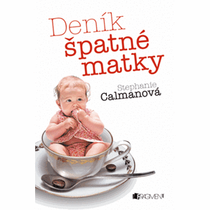 Deník špatné matky | Olga Staníčková, Stephanie Calman