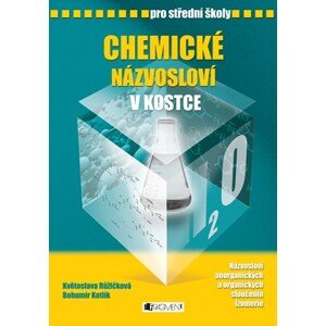 Chemické názvosloví v kostce pro SŠ | Bohumír Kotlík, Růžičková Květoslava