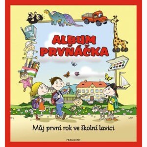 Album prvňáčka – Můj první rok ve školní lavici | Kolektiv, Josef Pospíchal