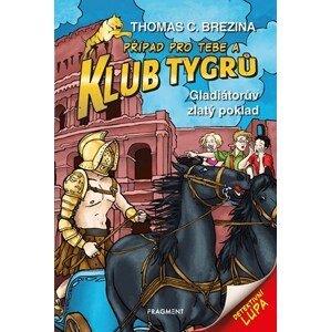 Klub Tygrů - Gladiátorův zlatý poklad | Thomas CBrezina, Dagmar Steidlová