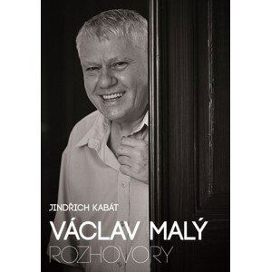 Václav Malý: rozhovory | Václav Malý, Jindřich Kabát