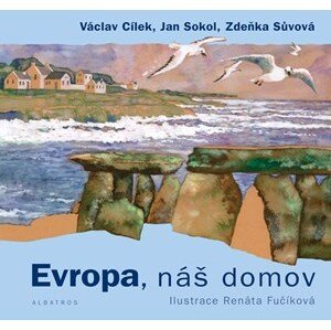 Evropa, náš domov | Renáta Fučíková, Václav Cílek, Jan Sokol, Zdeňka Sůvová