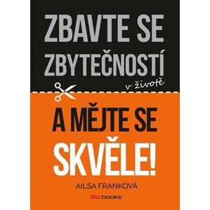 Zbavte se zbytečností v životě a mějte se skvěle! | Ailsa Franková