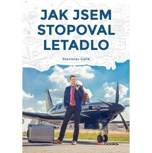 Jak jsem stopoval letadlo | Stanislav Gálik