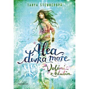 Alea - dívka moře: Volání z hlubin | Tanya Stewnerová