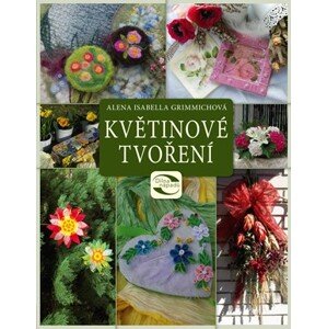 Květinové tvoření | Alena Grimmichová