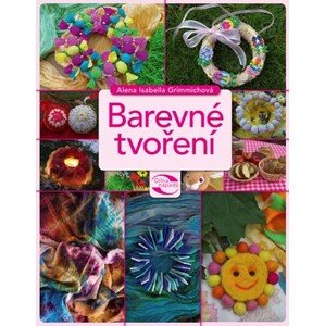 Barevné tvoření | Alena Grimmichová