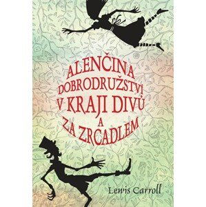 Alenčina dobrodružství v kraji divů a za zrcadlem | Jiří Žák, Caroll Lewis, Ladislav Vlna