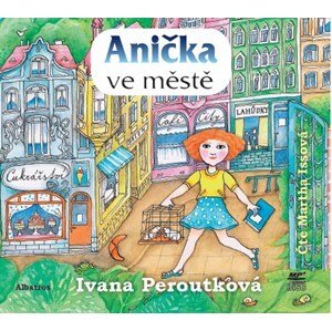 Anička ve městě (audiokniha) | Ivana Peroutková, Martha Issová