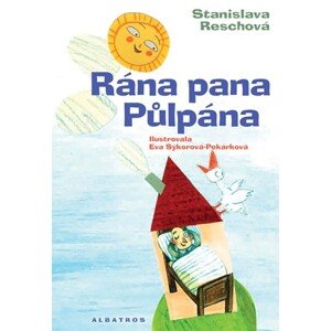 Rána pana Půlpána | Lubomír Šedivý, Eva Sýkorová-Pekárková, Stanislava Reschová