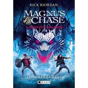 Magnus Chase a bohové Ásgardu - Loď mrtvých | Dana Chodilová, Rick Riordan