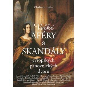 Velké aféry a skandály evropských panovnických dvorů | Vladimír Liška