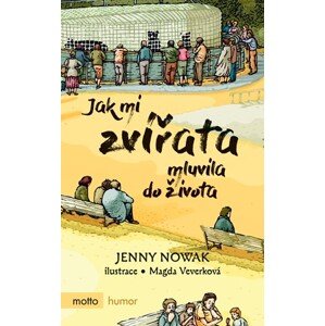 Jak mi zvířata mluvila do života | Magda Veverková Hrnčířová, Jenny Nowak