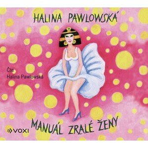 Manuál zralé ženy (audiokniha) | Halina Pawlowská, Halina Pawlowská