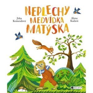 Neplechy medvídka Matýska | Jitka Komendová, Alena Kadavá