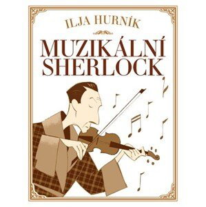 Muzikální Sherlock | Ilja Hurník