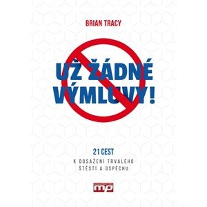 Už žádné výmluvy! | Brian Tracy