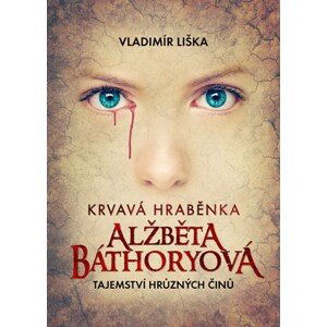 Krvavá hraběnka Alžběta Báthoryová | Vladimír Liška