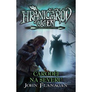 Hraničářův učeň - Čaroděj na severu | John Flanagan