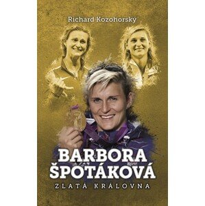 Barbora Špotáková: zlatá královna | Richard Kozohorský