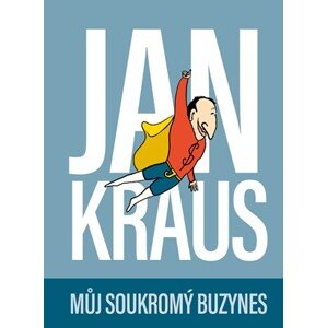 Jan Kraus: Můj soukromý buzynes | Jan Kraus