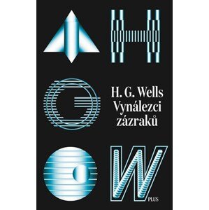 Vynálezci zázraků. Sebrané povídky H. G. Wellse. Svazek I  | Richard Podaný, Vladimír Svoboda, H. G. Wells, Sylva Ficová, Markéta Musilová