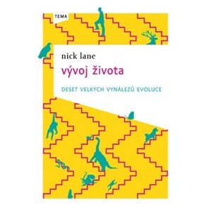 Vývoj života - deset velkých vynálezů evoluce | Nick Lane, Vojtěch Dušek